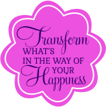 WHAT’S IN THE WAY OF              YOUR  Transform  Happiness