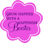 GROW HAPPIER WITH A  Booster HAPPINESS
